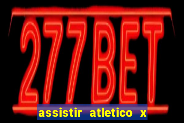 assistir atletico x botafogo futemax